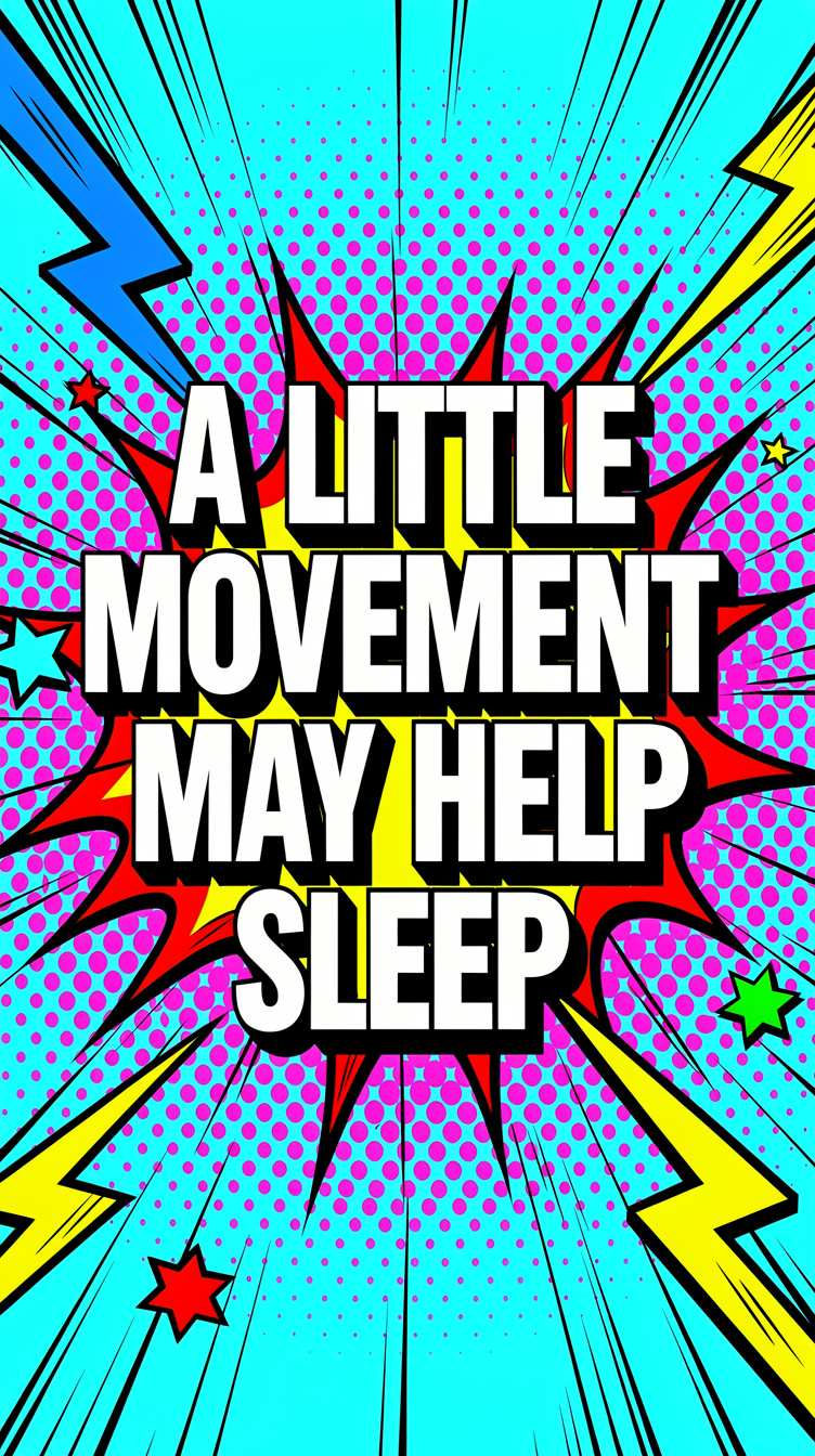 Ten Minutes of Movement May Help Sleep Get Deeper